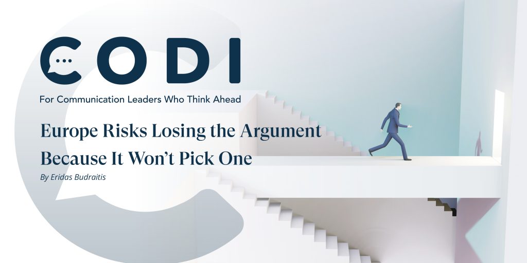 Europe Risks Losing the Argument Because It Won’t Pick One